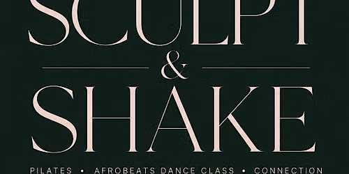 Valerie Harris Presents : Sculpt & Shake
