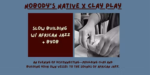 Clay & African Jazz \u2014 Handbuilding Workshop (BYOB)