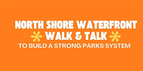 North Shore Waterfront Walk & Talk to Build a Strong Parks System