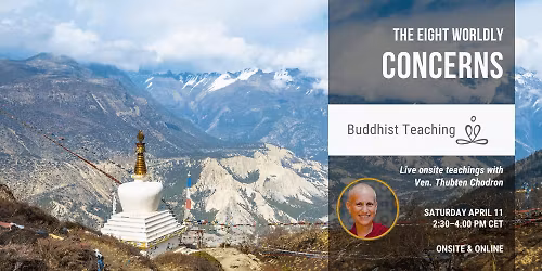 Ven. Thubten Chodron: The Eight Worldly Concerns (onsite & online)
