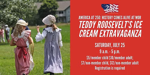 America at 250: History Comes Alive at MOR Teddy Roosevelt\u2019s Ice Cream Extravaganza 