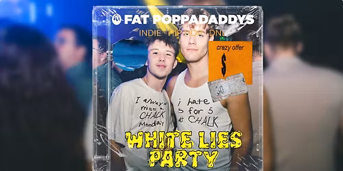 Fat Poppadaddys: White Lies Party
