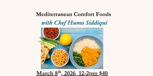 Mediterranean Comfort Foods Cooking Class with Huma Siddiqui-Seitz