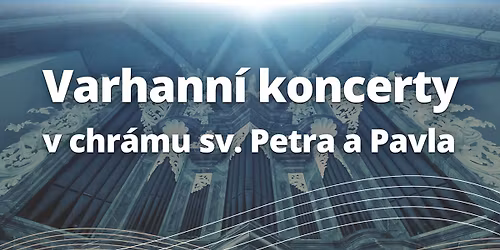 Varhann\u00ed koncerty v chr\u00e1mu sv. Petra a Pavla