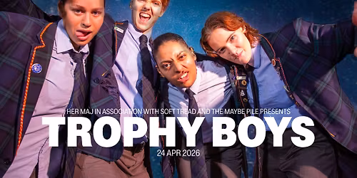 TROPHY BOYS (matinee) presented by Soft Tread and The Maybe Pile