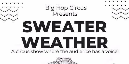 Big Hop Circus Presents: Sweater Weather