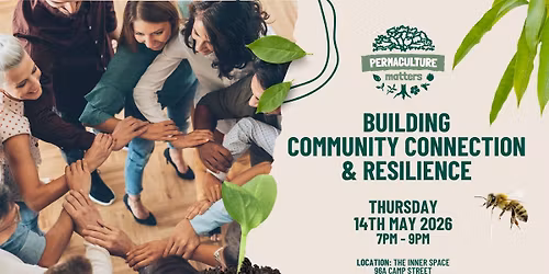 Building Community Connection and Resilience - Hosted by Permaculture Matters