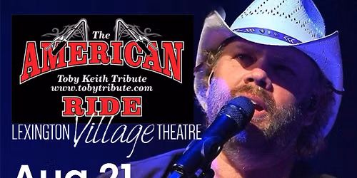 The American Ride- Toby Keith Tribute @ The Lexington Village Theatre