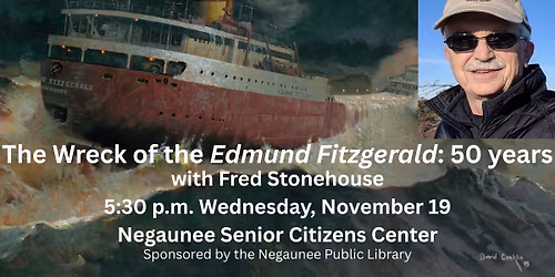 The Edmund Fitzgerald: 50 years, with Fred Stonehouse