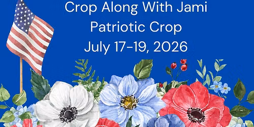 (Waitlist) July 17-19, 2026 Crop Along With Jami "Patriotic Crop"