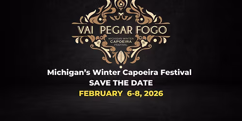 Michigan's 2026 Winter Capoeira Festival - SAVE THE DATE