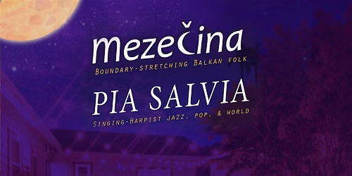 Meze\u010dina (Balkan vocals) + Pia Salvia (Singer-Harpist) Full Moon Speakeasy