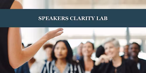 Speakers Clarity Lab: Building Your Talk