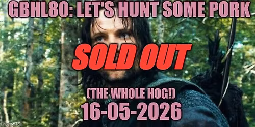 GBHL80: Let's Hunt Some Pork! (The whole hog!)
