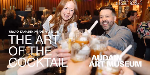 The Art of the Cocktail: Inspired by 'Takao Tanabe: Inside Passage'