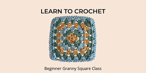 Learn to Crochet - Beginner Granny Square Class (Burbage)