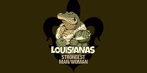 2026 Louisiana\u2019s Strongest Man\/ Woman