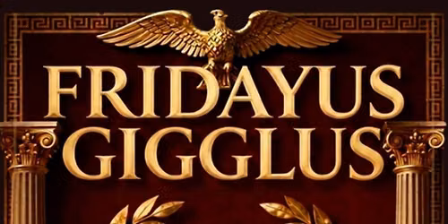 FRIDAYUS GIGGLUS