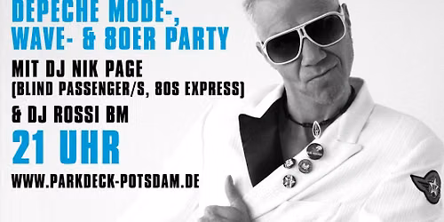 DEPECHE MODE-, WAVE- & 80er PARTY mit DJ NIK PAGE (Blind Passenger\/s, 80s Express) & DJ ROSSI BM