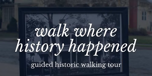 Walk Where History Happened