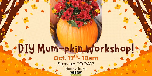 10\/17 Mum-pkin Making Fall Workshop