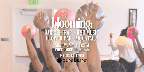 Blooming: A Self-Care Social | Barre, Flowers & Trap Music