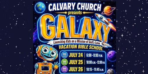 Galaxy Vacation Bible School Presented by Calvary Church