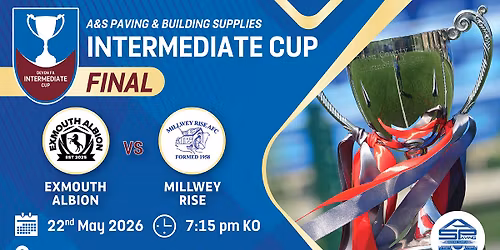 Exmouth Albion VS Millwey Rise | A&S Paving & Building Supplies Intermediate Cup Final 2026