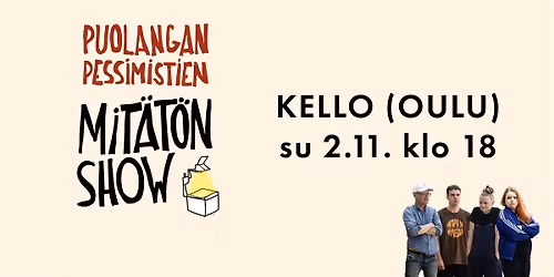 Mit\u00e4t\u00f6n Show | Kello (Oulu)