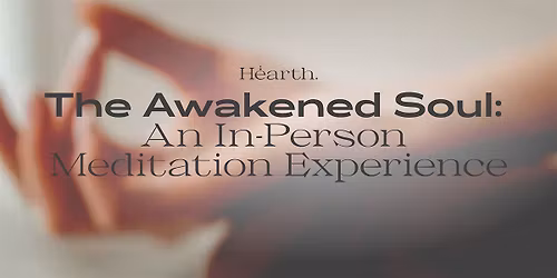 The Awakened Soul: An In-Person Meditation Experience