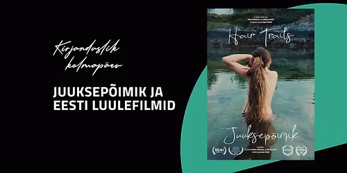 Kirjanduslik kolmap\u00e4ev: JUUKSEP\u00d5IMIK JA EESTI LUULEFILMID