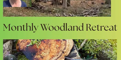 Monthly Woodland Retreat