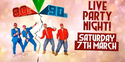 80's v 90's LIVE Party Night