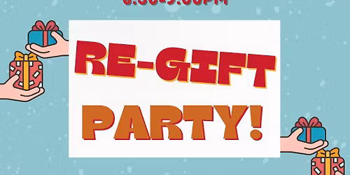 Re-Gift Party!