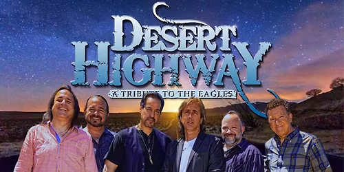 Desert Highway: A Tribute to The Eagles (Night Two) The Final Tour