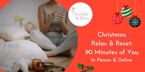 Festive Relax & Reset: 90 Minutes of You (In Person & Virtual)