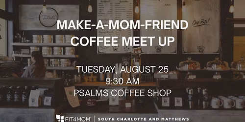 Make a Mom Friend | Free Coffee Meetup for Mamas