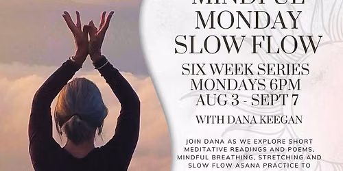Mindful Monday Yoga \u2013 a 6 Week Series: In Studio or Online with Dana Keegan