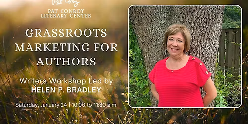 Grassroots Marketing for Authors:  Writers Workshop Led by Helen P. Bradley
