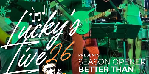 Lucky\u2019s Live 26 Season Opener: Better Than The Beatles