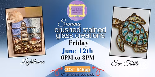 Crushed Stained Glass LIGHTHOUSE or SEA TURTLE Workshop