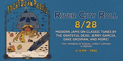 Local Dead People & Friends at River City Roll