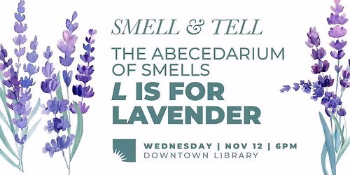 Smell & Tell | The Abecedarium of Smells: \u201cL\u201d is for Lavender