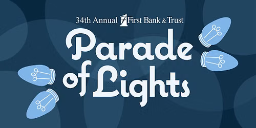 34th Annual First Bank & Trust Parade of Lights