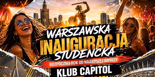 Warszawska Inauguracja Studencka \u2606 19.09 \u2606 Rozpocznij rok od najlepszej imprezy \u2606 Klub Capitol \u2606