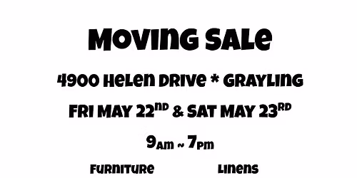 Moving Sale in Grayling - EVERYTHING MUST GO!