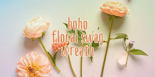 Boho Floral Swag Wreath Workshop