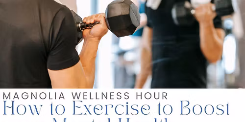 FREE Magnolia Wellness Hour: How to use Exercise to Boost Your Mental Health 