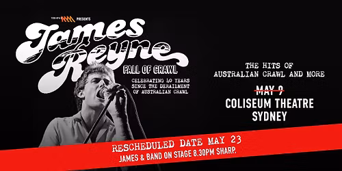 NOW MAY 23 James Reyne - May 9, Coliseum Theatre Rooty Hill NSW