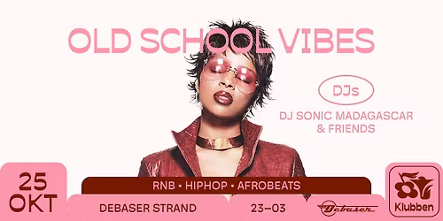 Old School Vibes | 90s - 2000s hiphop, RnB, afrobeats | Debaser Klubben